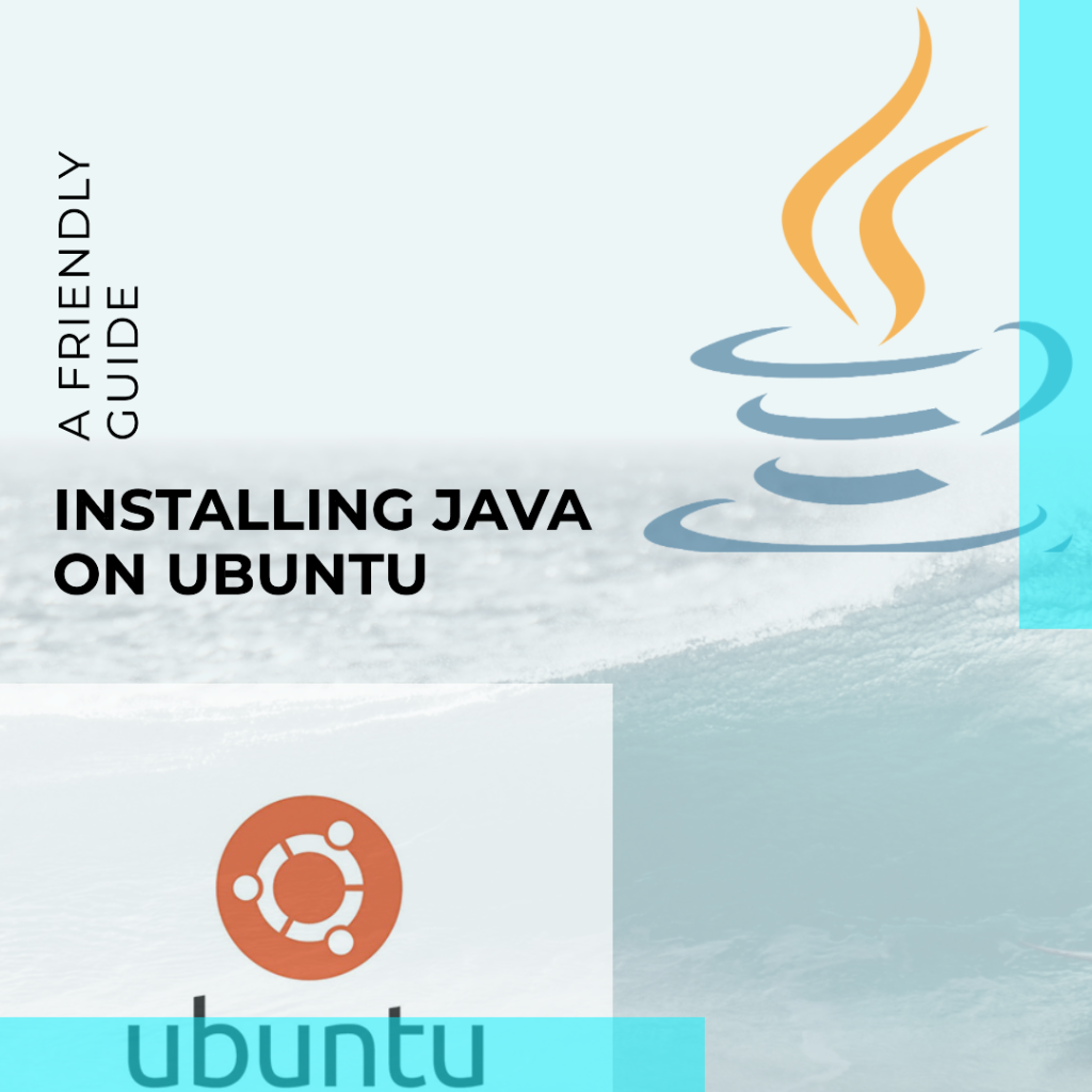How To Install Java on Ubuntu A Friendly Guide.