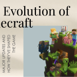 The Evolution Of Minecraft