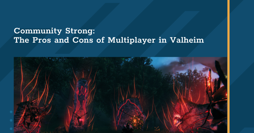 Community Strong The Pros and Cons of Multiplayer in Valheim