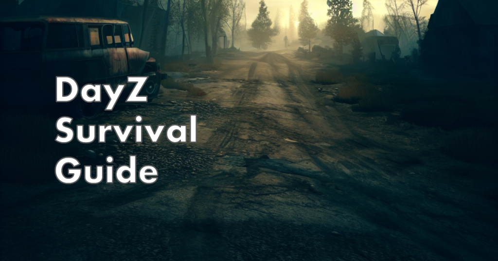 Guia de Sobrevivência DayZ: As 10 melhores dicas e truques para novos jogadores