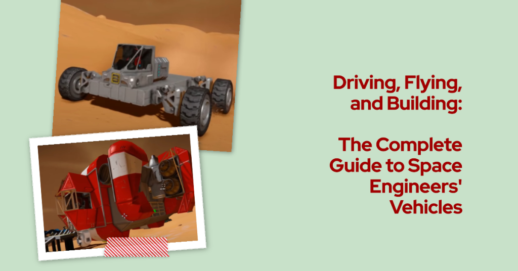 Driving, Flying, and Building The Complete Guide to Space Engineers' Vehicles