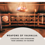 Weapons of Valhalla Choosing and Upgrading Your Arsenal in Valheim
