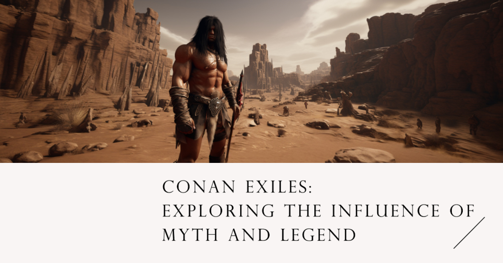 Conan Exiles utforskar inflytandet från myter och legender