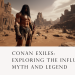 Conan Exiles Exploring the Influence of Myth and Legend