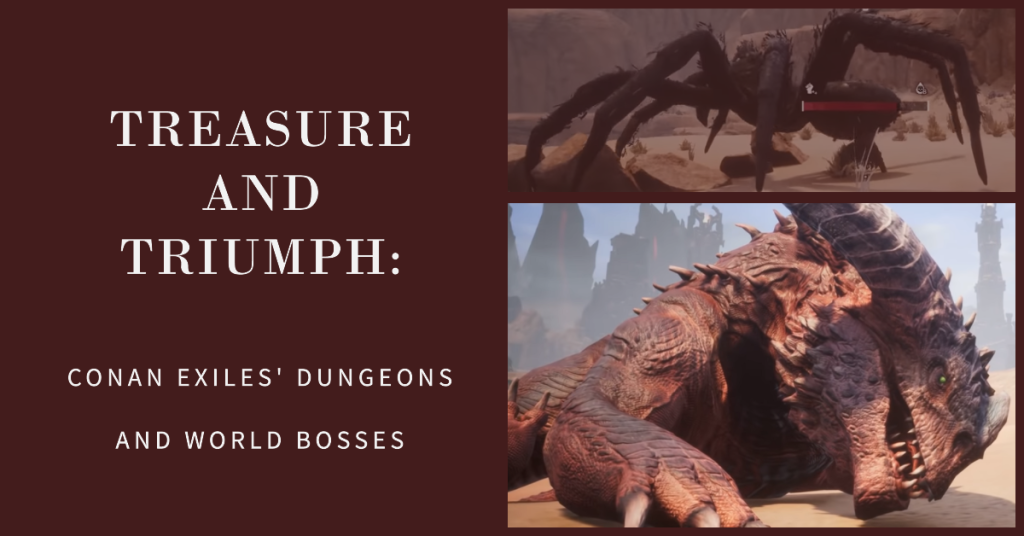 Treasure and Triumph Conan Exiles' Dungeons and World Bosses