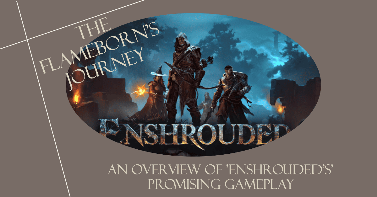 The Flameborn's Journey An Overview of 'Enshrouded's' Promising Gameplay