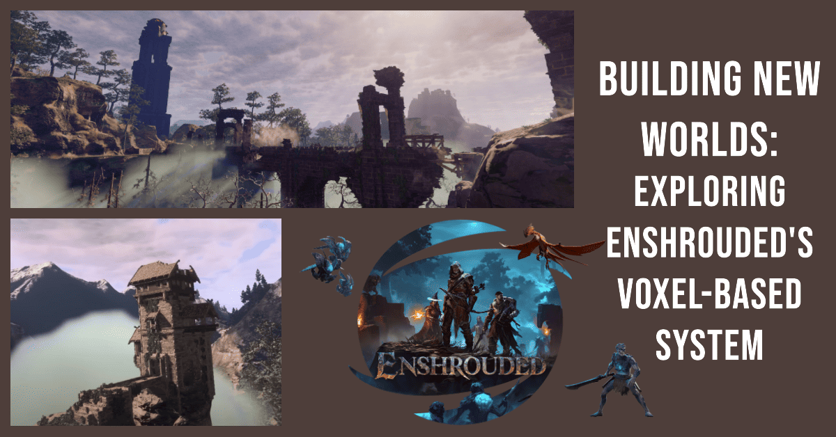 Building New Worlds Exploring Enshrouded's Voxel-Based System