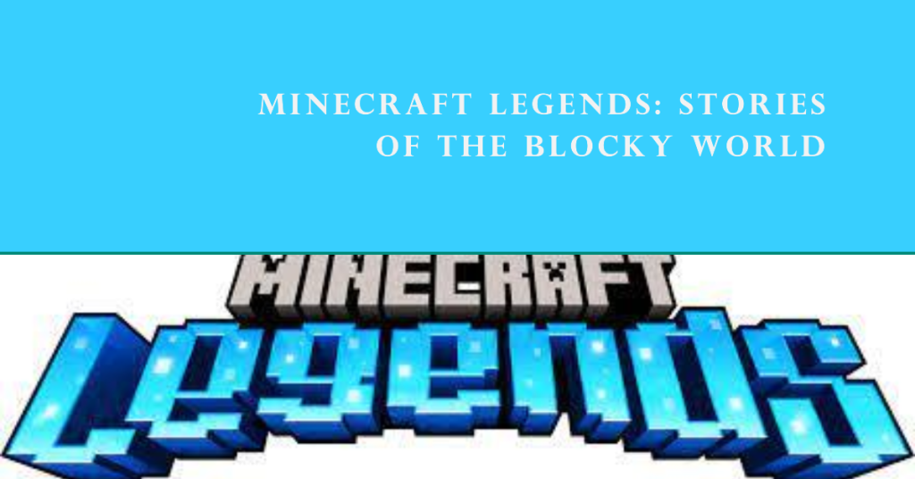 Minecraft Legends: Stories of the Blocky World