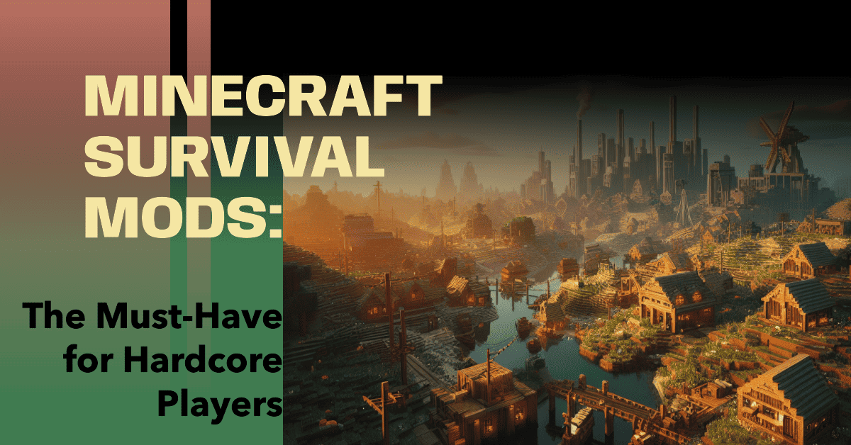 Minecraft Survival Mods: The Must-Have for Hardcore Players