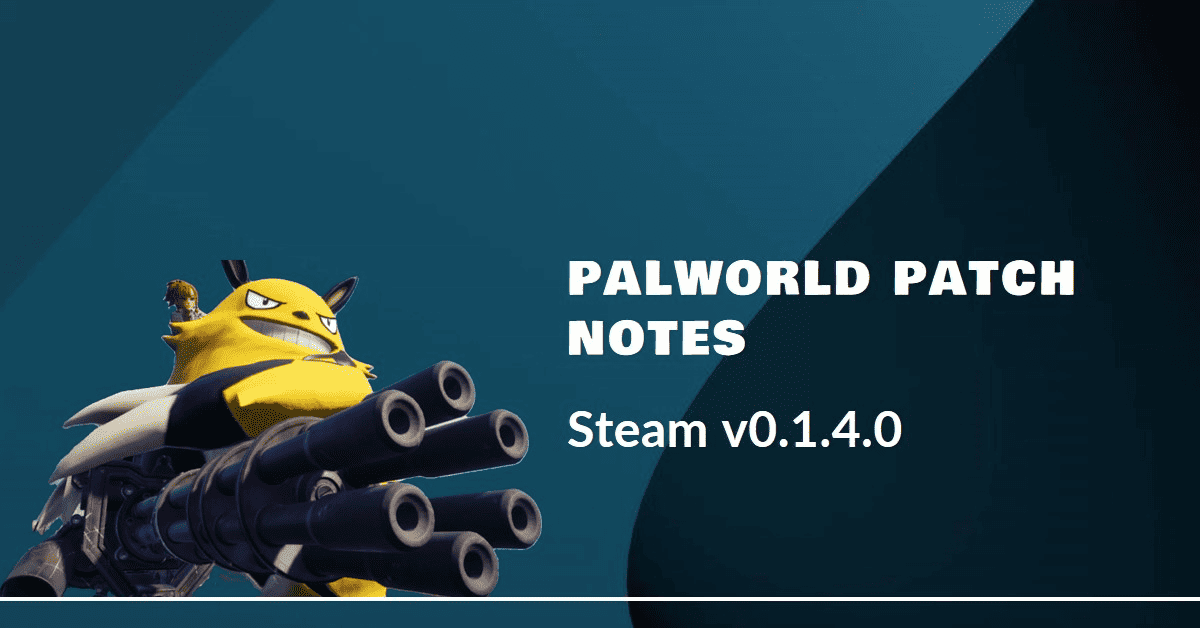 Palworld Patch Notes Steam v0.1.4.0